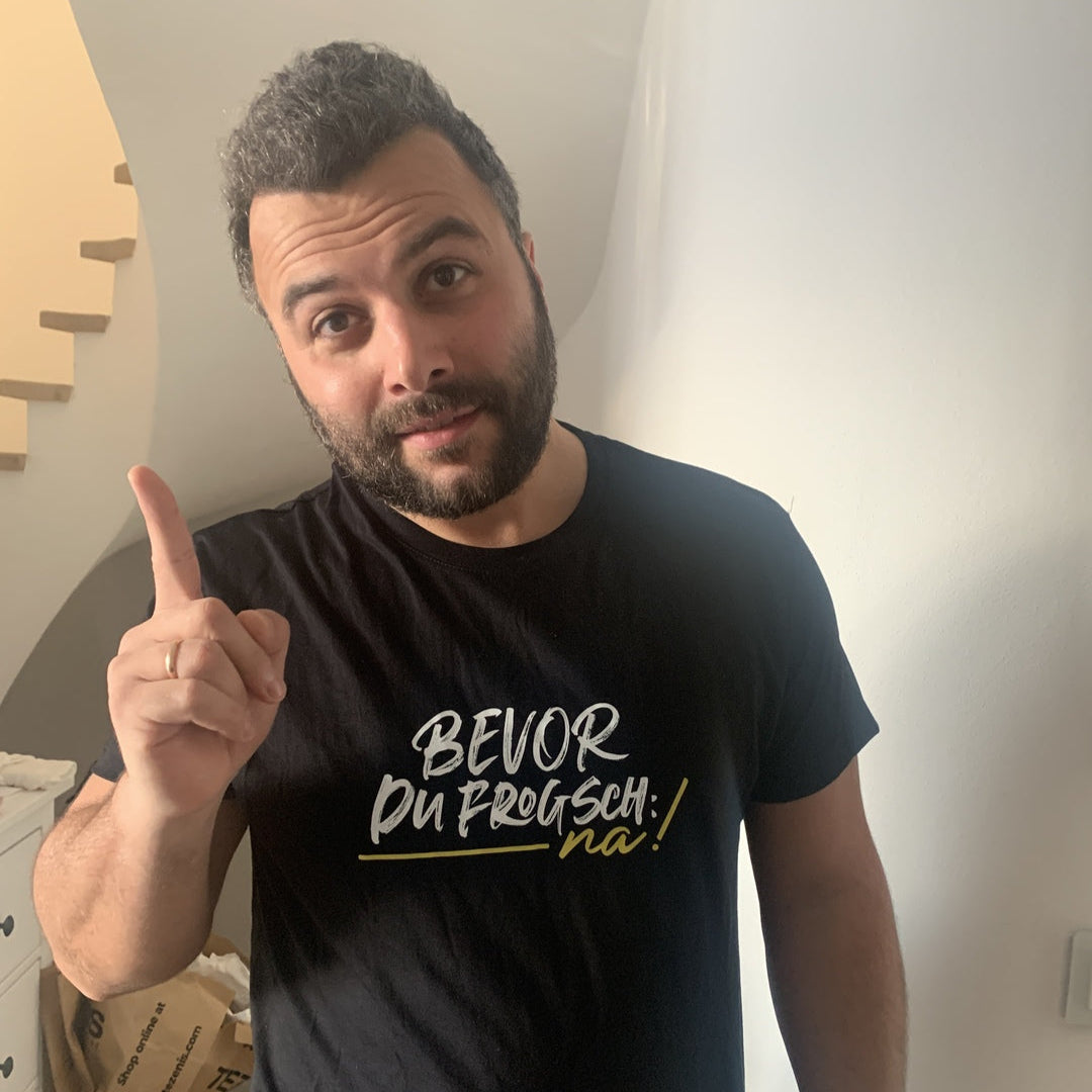 Bevor du frogsch, na! - Unisex Shirt Premium