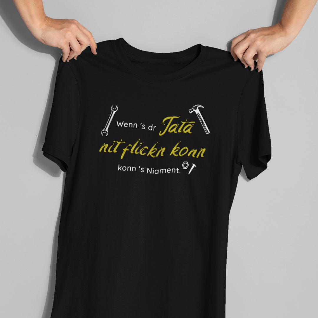 Wenns dr Tata nit flickn konn - Unisex Shirt Premium