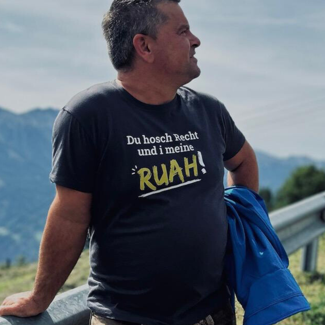 Du hosch Recht und i meine Ruah - Unisex Shirt Premium