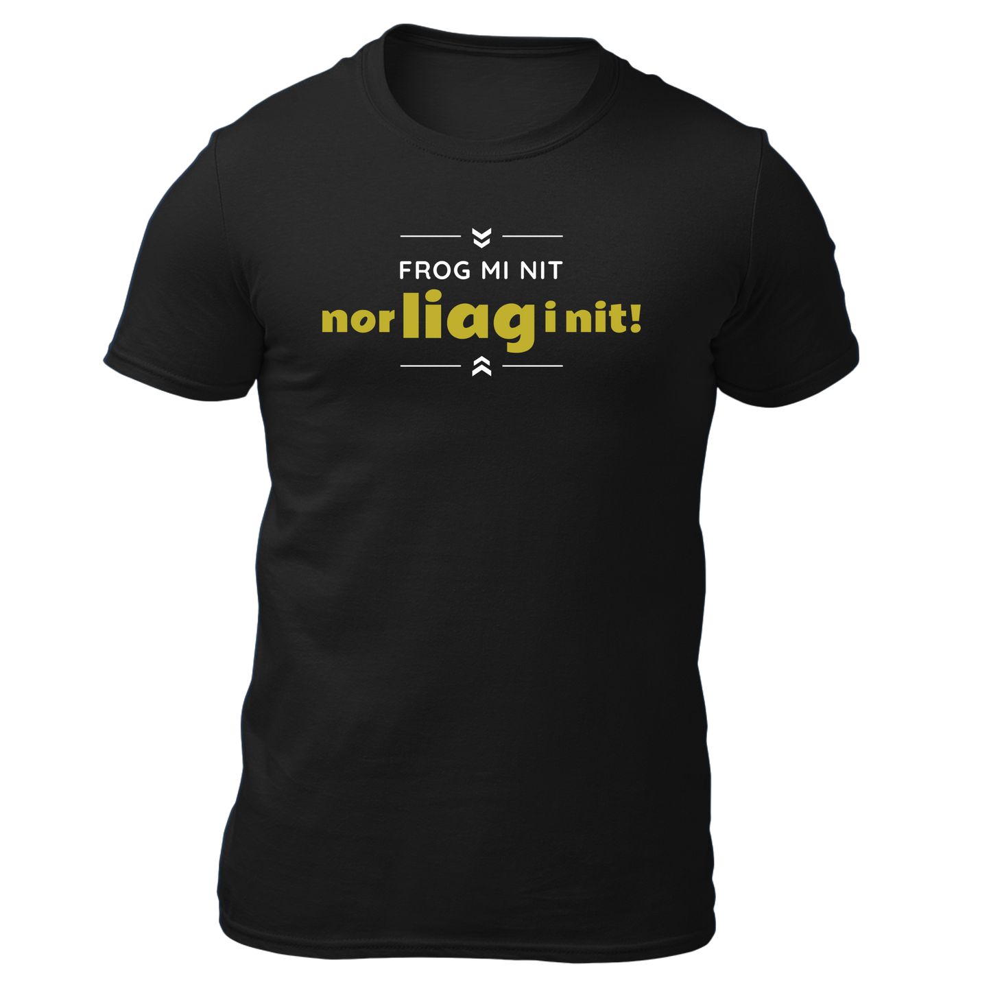Frog mi nit, nor liag i nit - Unisex Shirt Premium