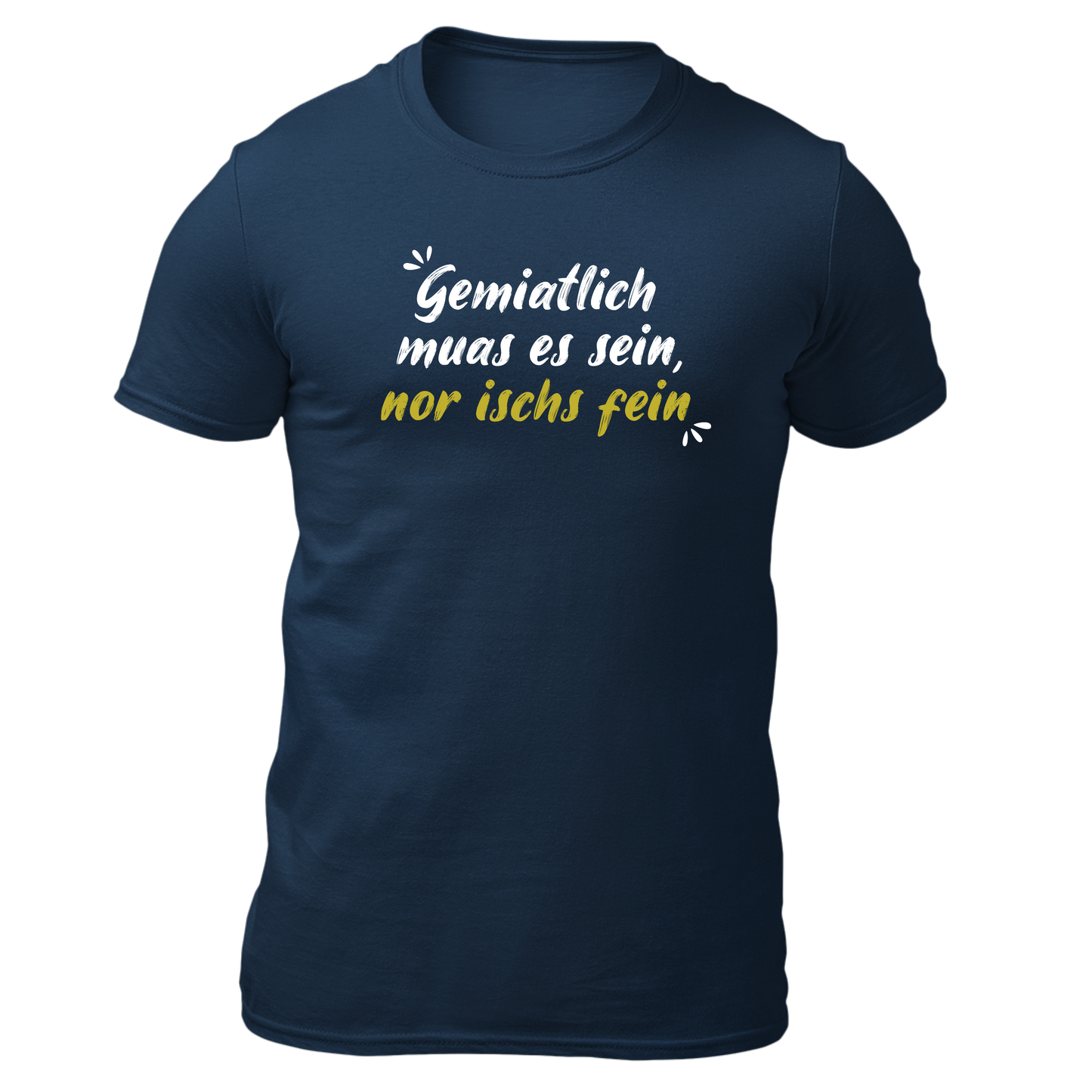 Gemiatlich muas es sein - Unisex Shirt Premium