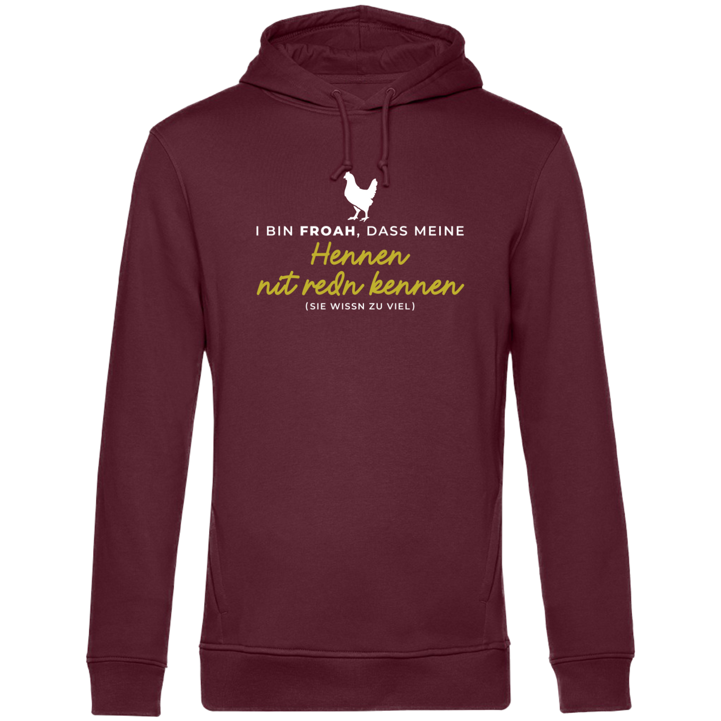 I bin froah, dass meine Hennen nit redn kennen - Unisex Hoodie Premium