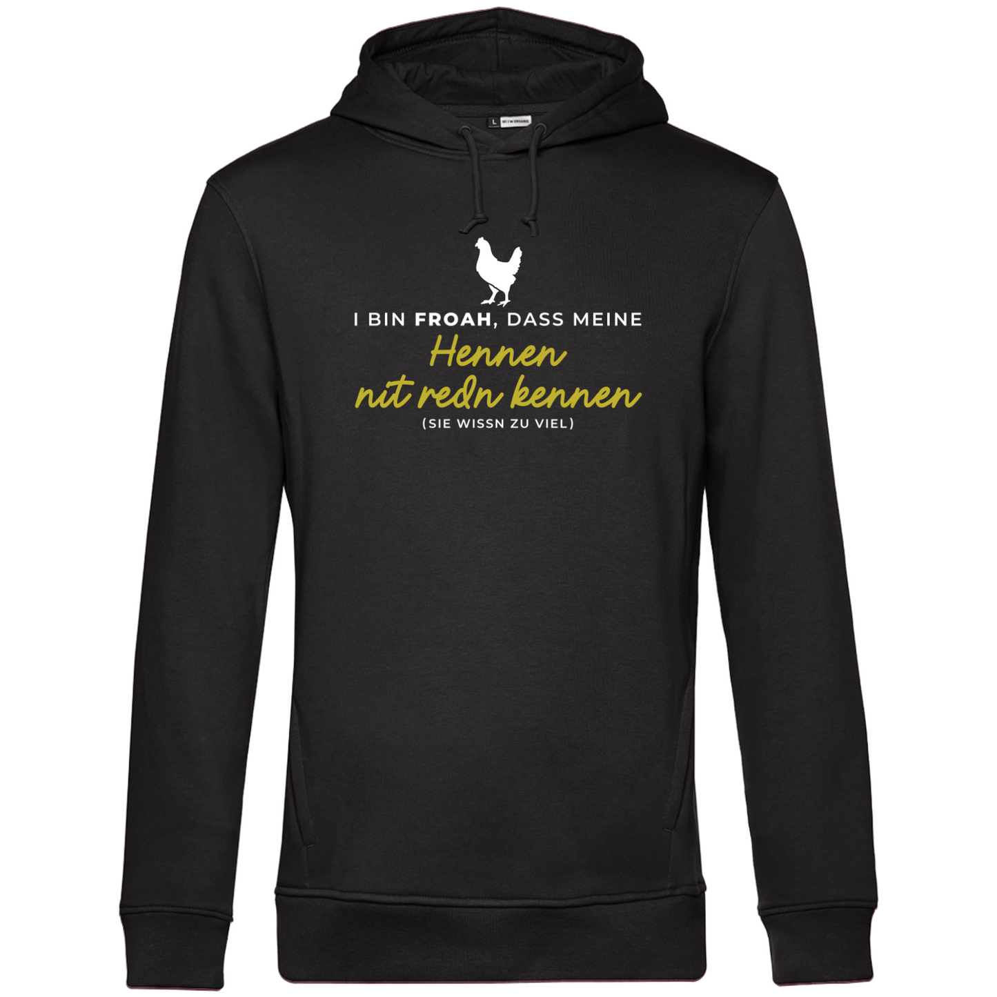 I bin froah, dass meine Hennen nit redn kennen - Unisex Hoodie Premium