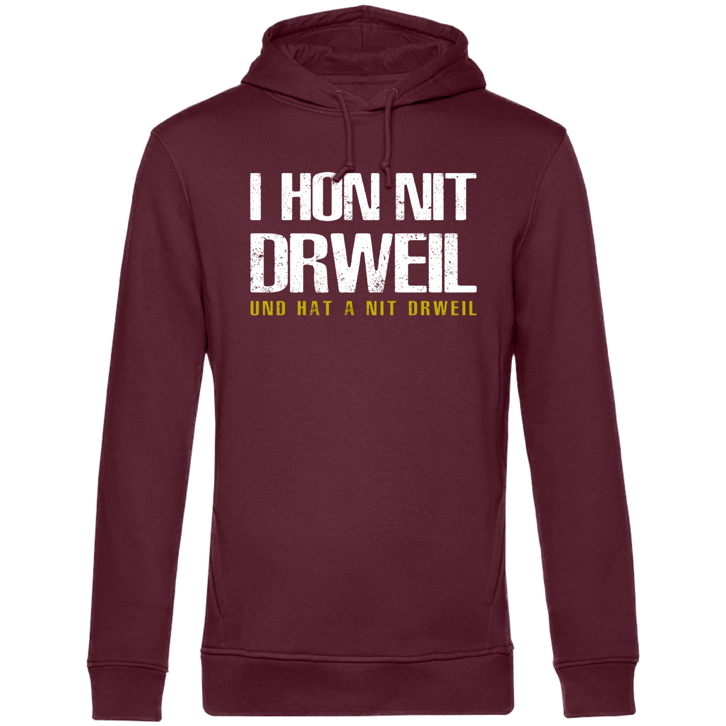 I hon nit drweil und hat a nit drweil - Unisex Hoodie Premium