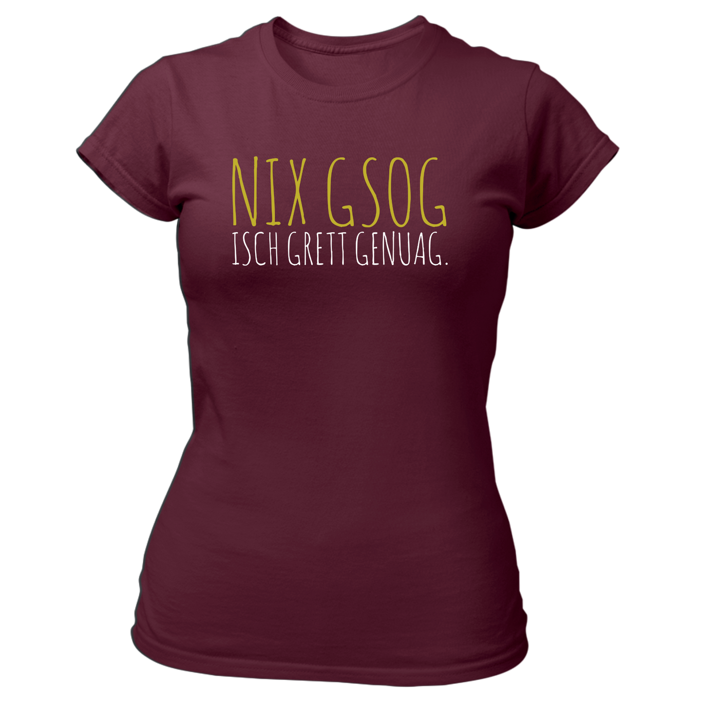 Nix gsog isch grett genuag - Damenshirt Premium