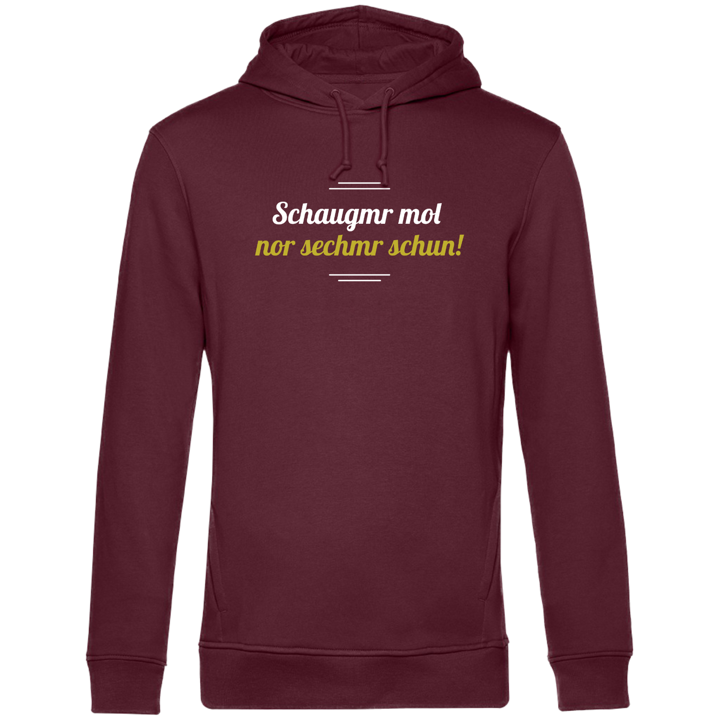 Schaugmr mol nor sechmr schun - Unisex Hoodie Premium