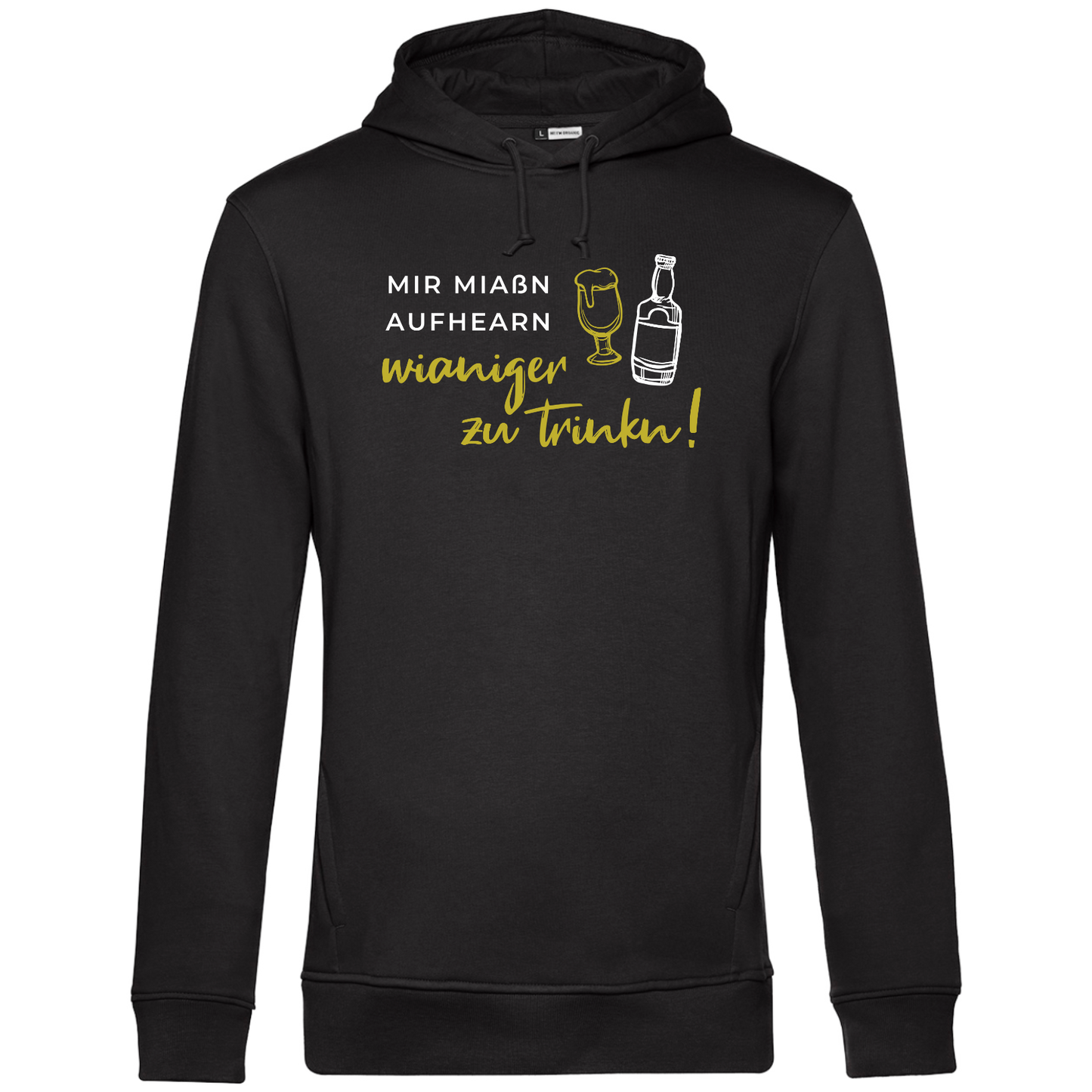 Mir miaßn aufhearn wianiger zu trinkn - Unisex Hoodie Premium