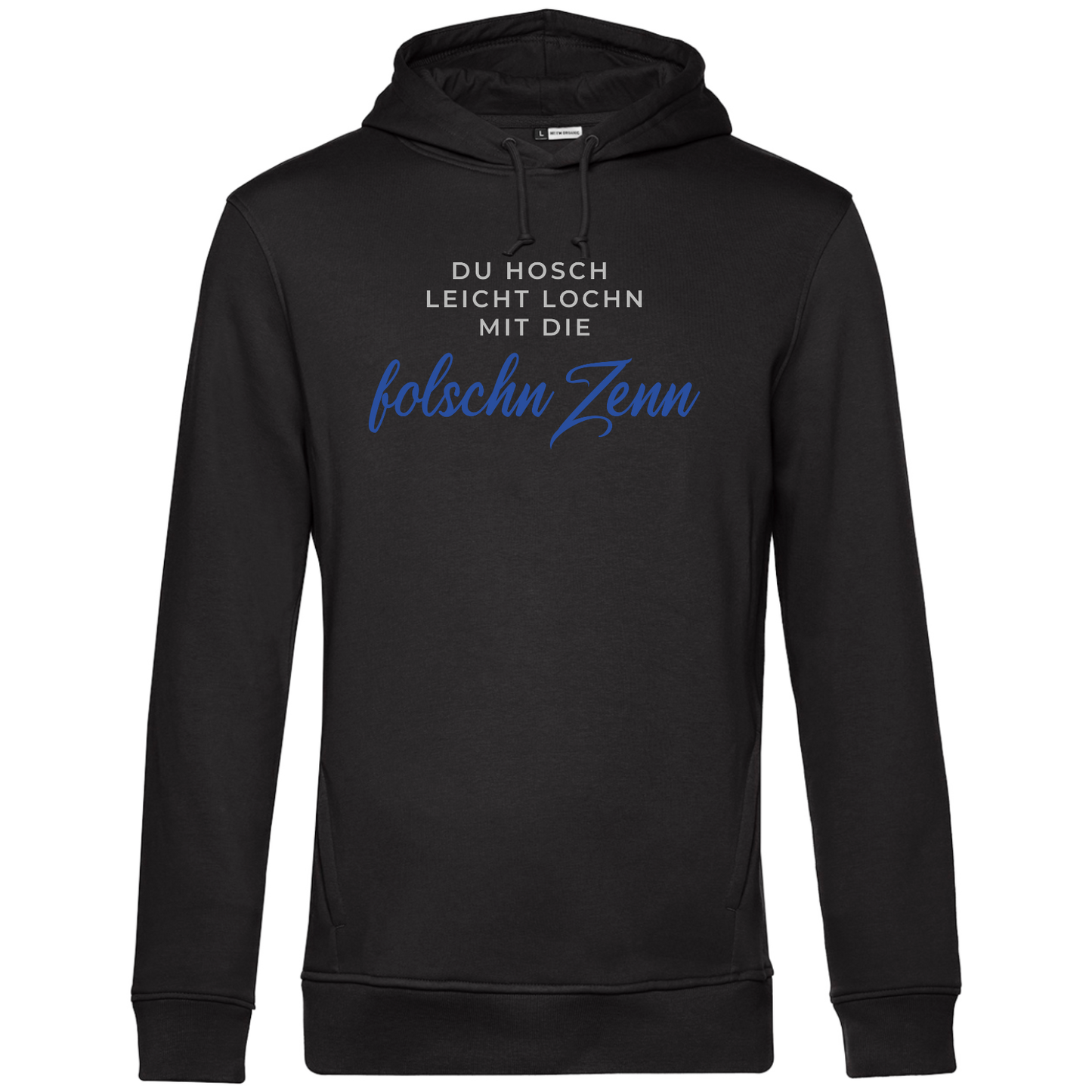 Du hosch leicht lochn mit die folschn Zenn - Unisex Hoodie Premium