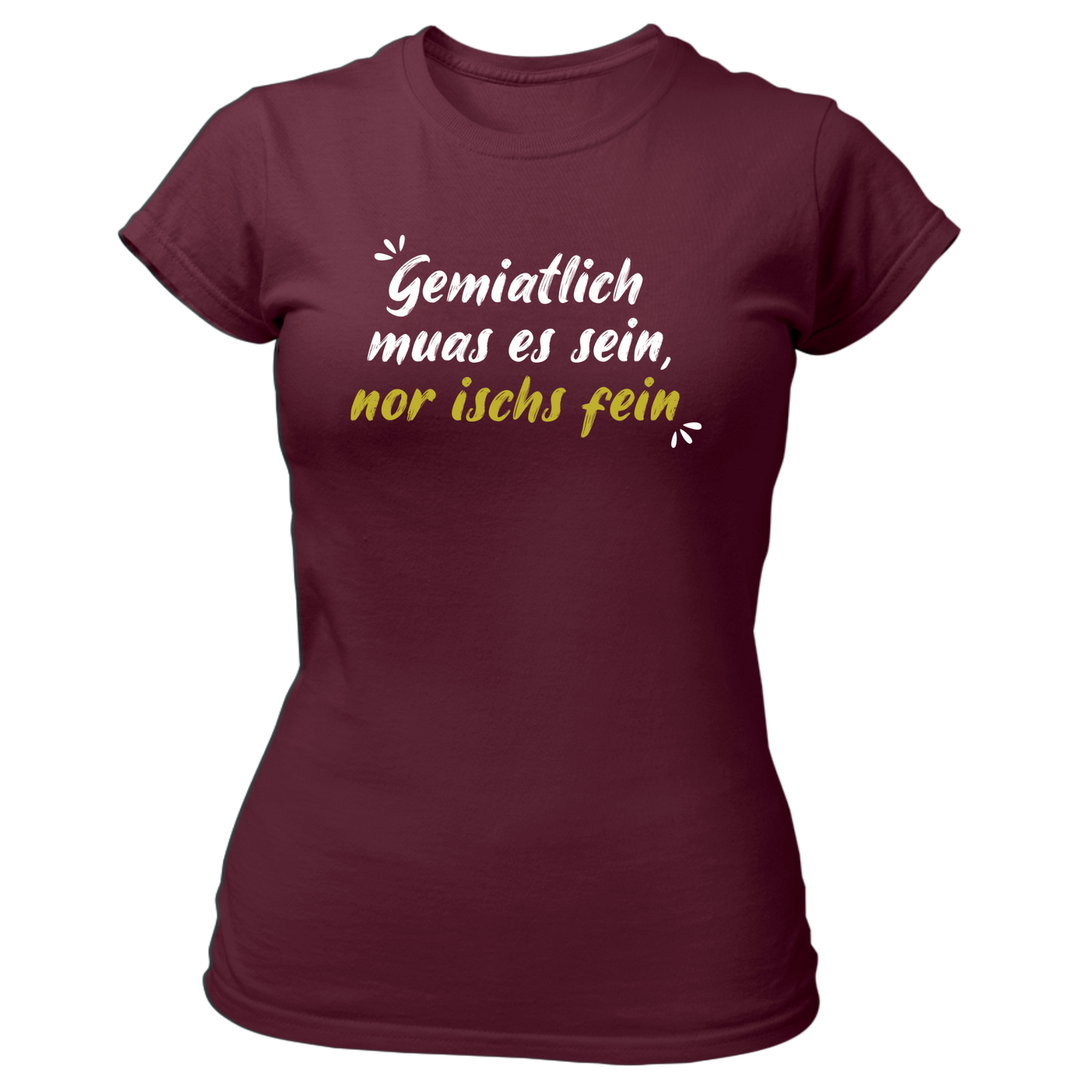 Gemiatlich muas es sein - Damenshirt Premium