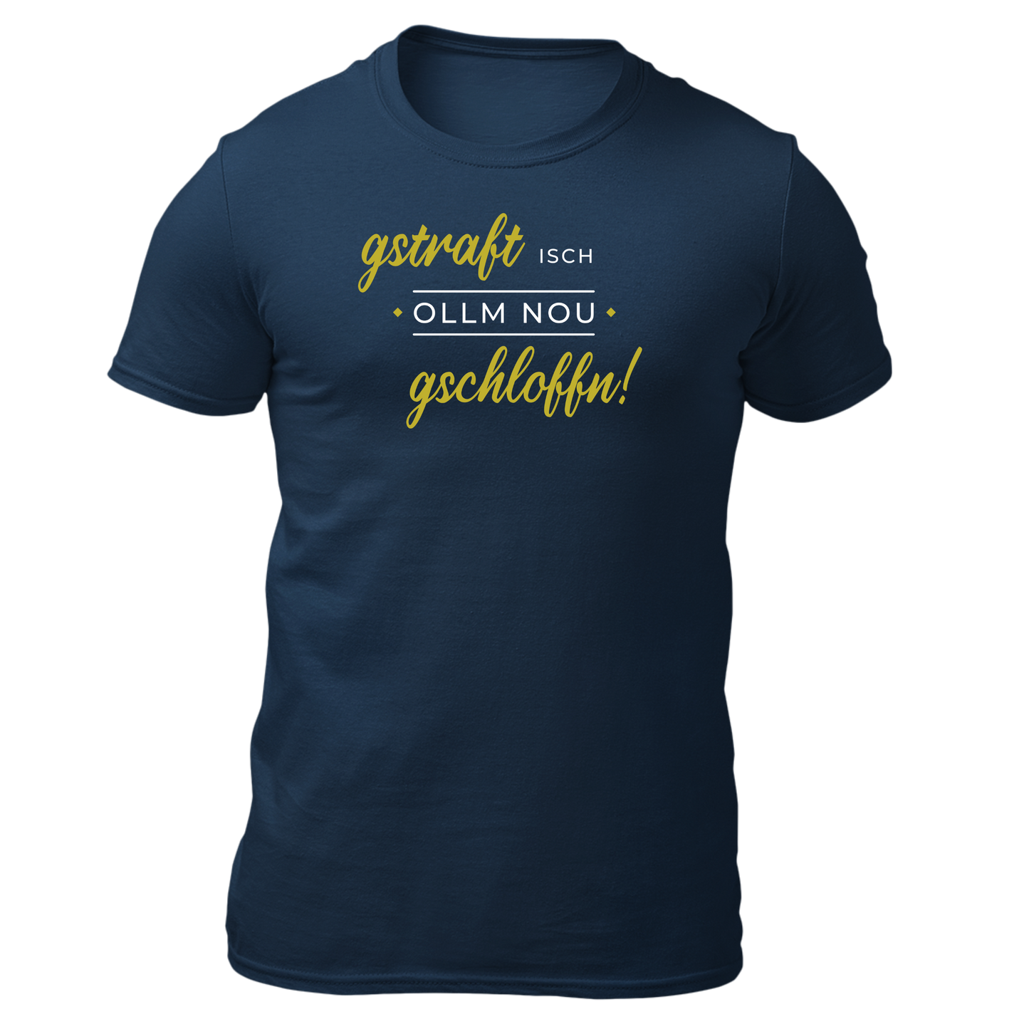 Gstraft isch ollm nou gschloffn - Unisex Shirt Premium