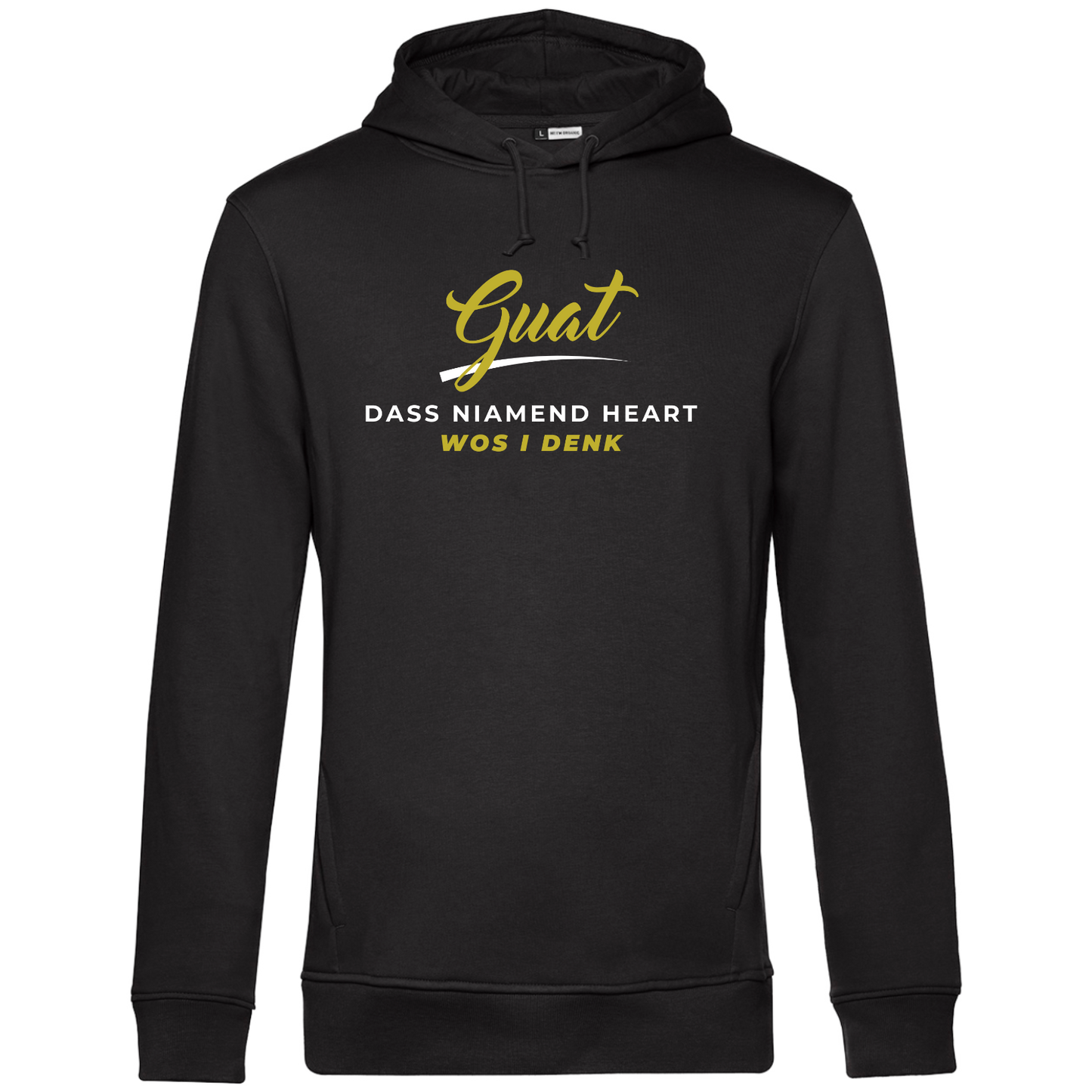 Guat, dass niamend heart wos i denk - Unisex Hoodie Premium