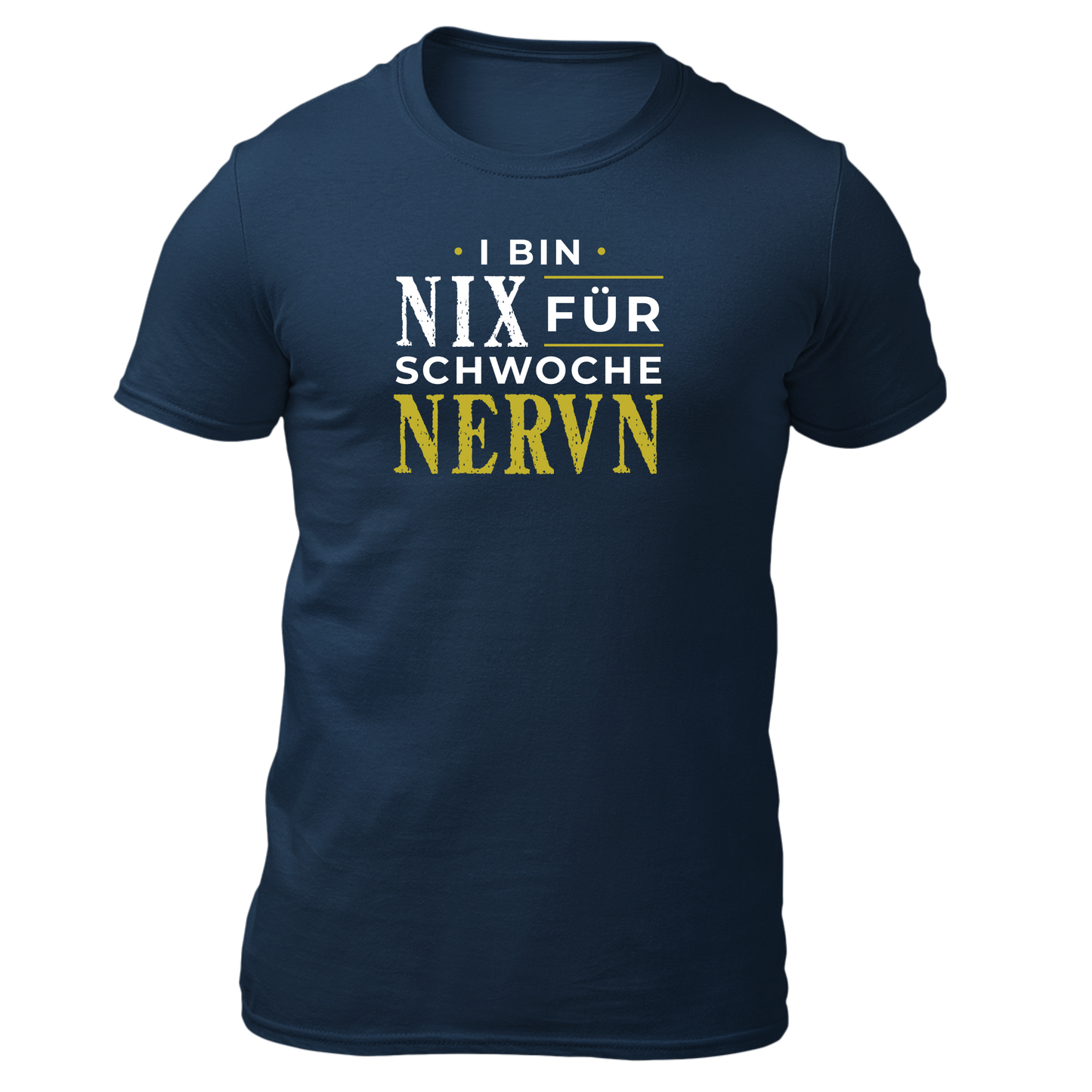 I bin nix fir schwoche Nervn - Unisex Shirt Premium
