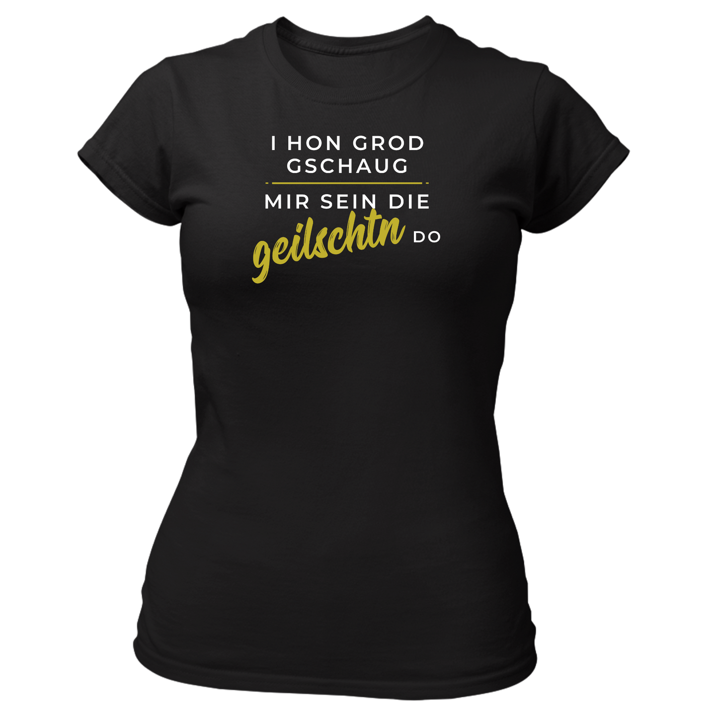Mir sein die geilschtn do - Damenshirt Premium