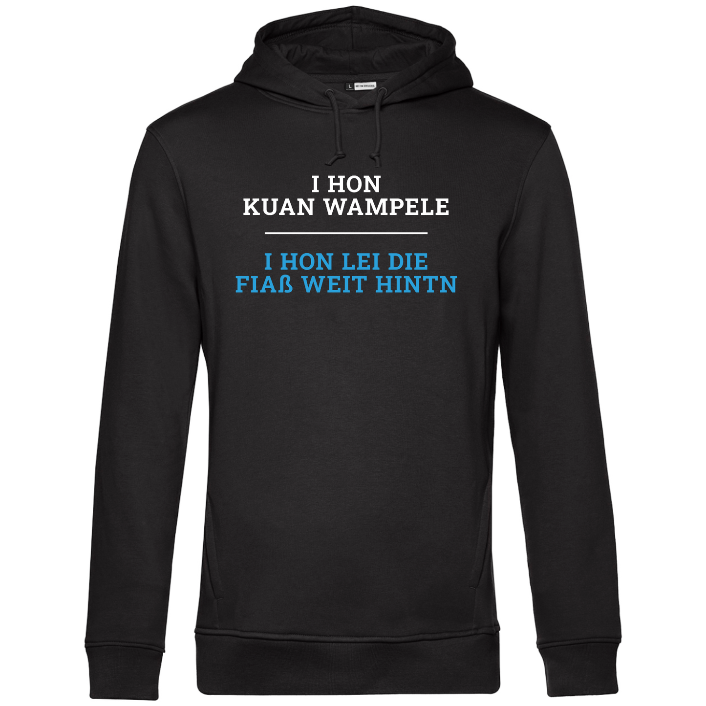 I hon kuan Wampele, i hon lei die Fiaß weit hintn - Unisex Hoodie Premium