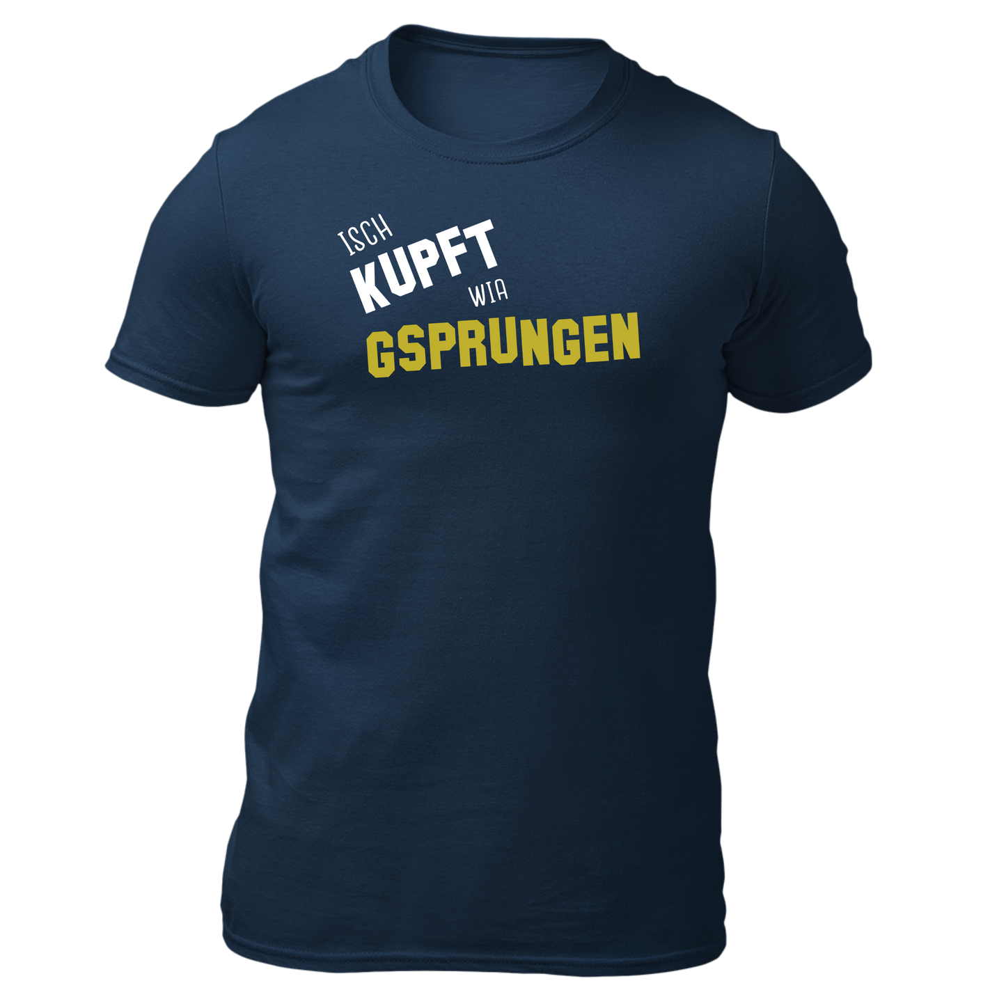 Isch kupft wia gsprungen - Unisex Shirt Premium