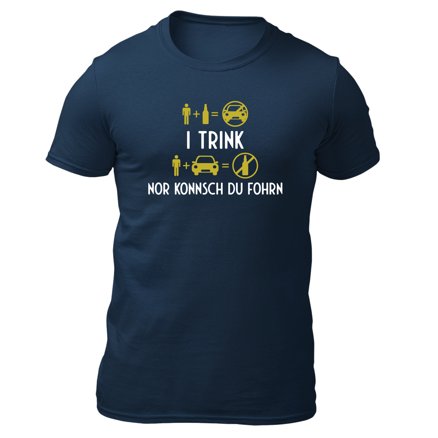 I trink nor konnsch du fohrn - Unisex Shirt Premium