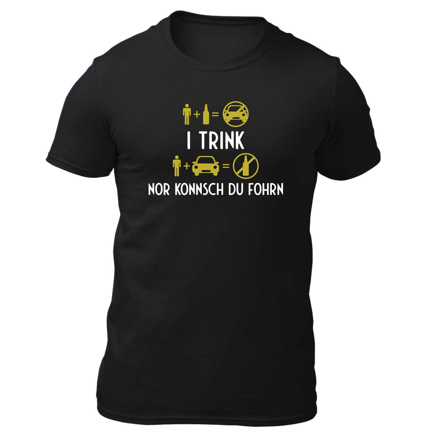 I trink nor konnsch du fohrn - Unisex Shirt Premium