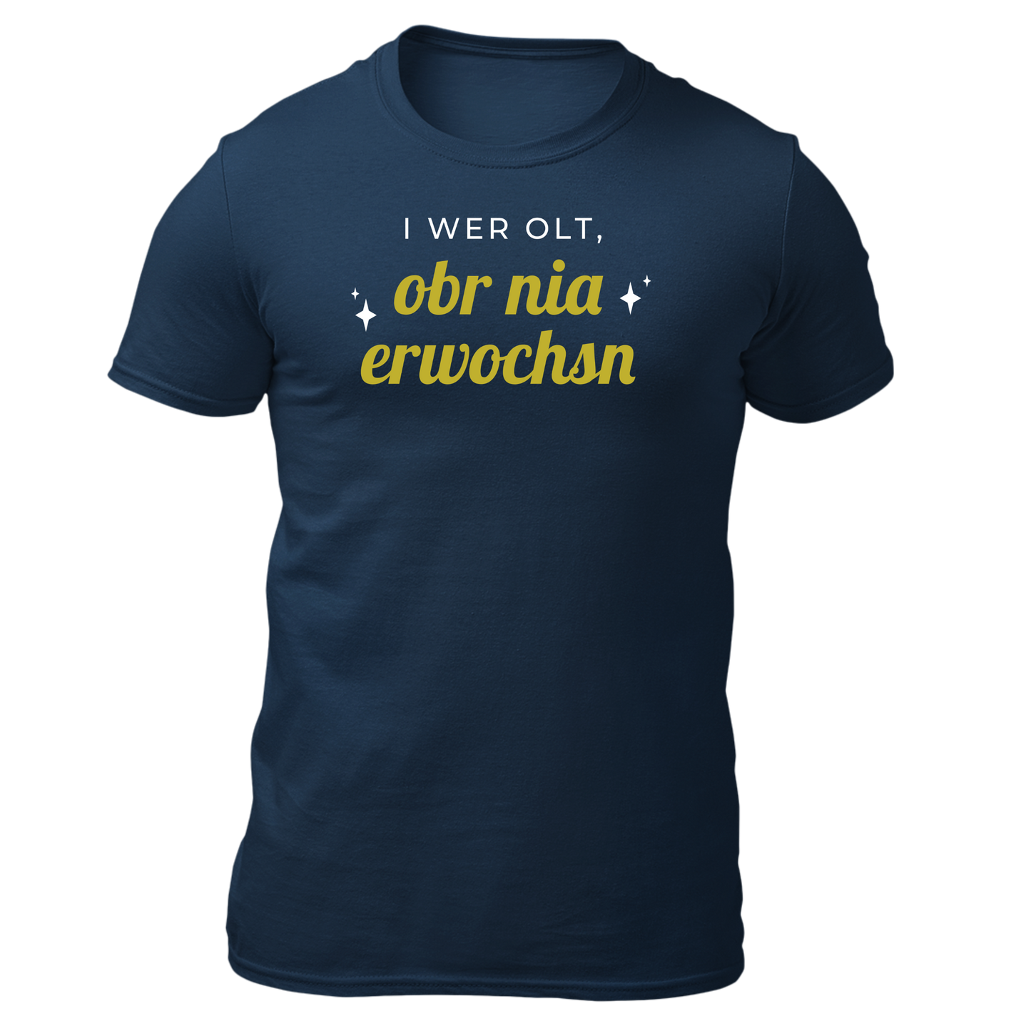 I wer olt, obr nia erwochsn - Unisex Shirt Premium