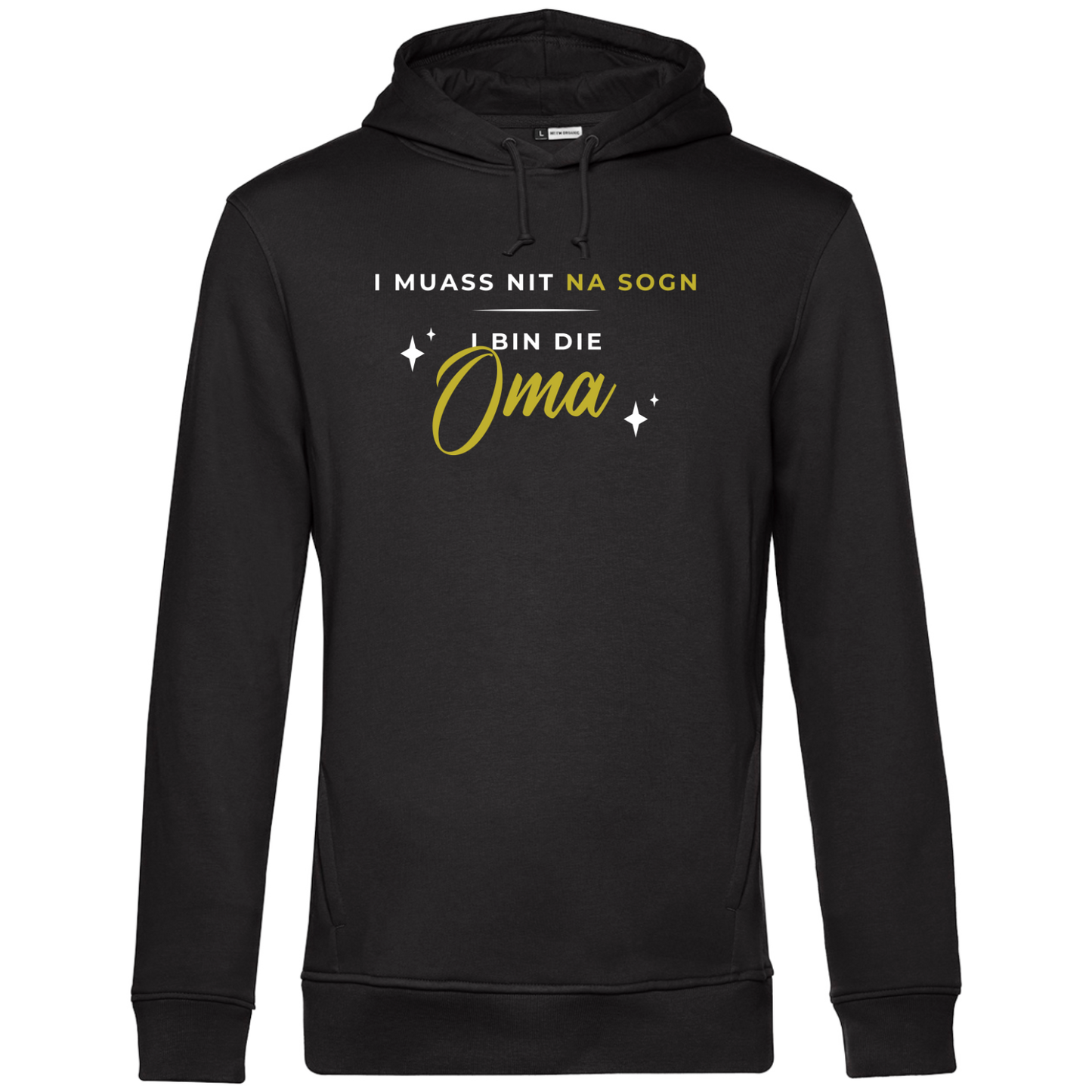 I muas nit na sogn, i bin die Oma - Unisex Hoodie Premium