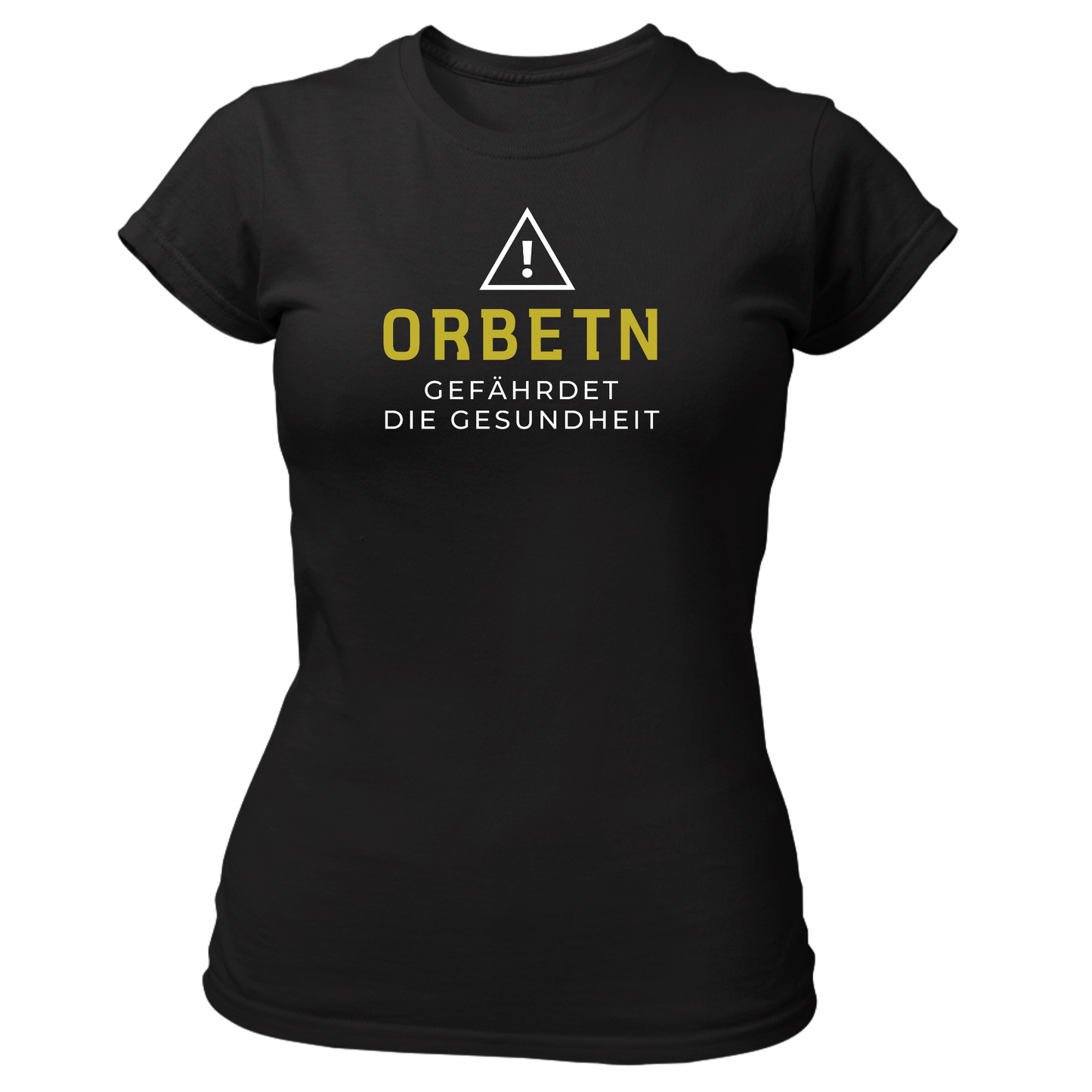 Orbetn gefährdet die Gesundheit - Damenshirt Premium