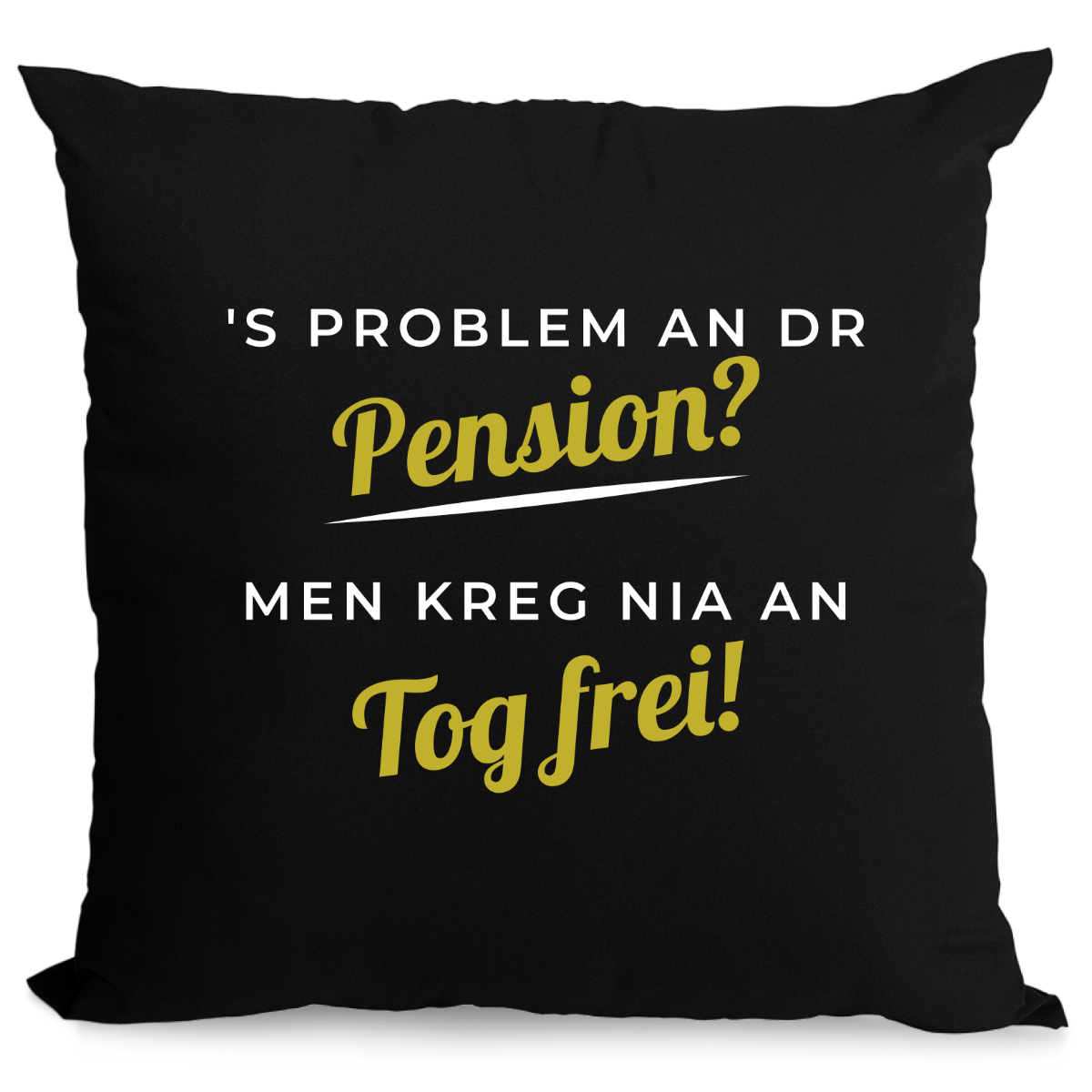 'S Problem an dr Pension? - Zirbenkissen