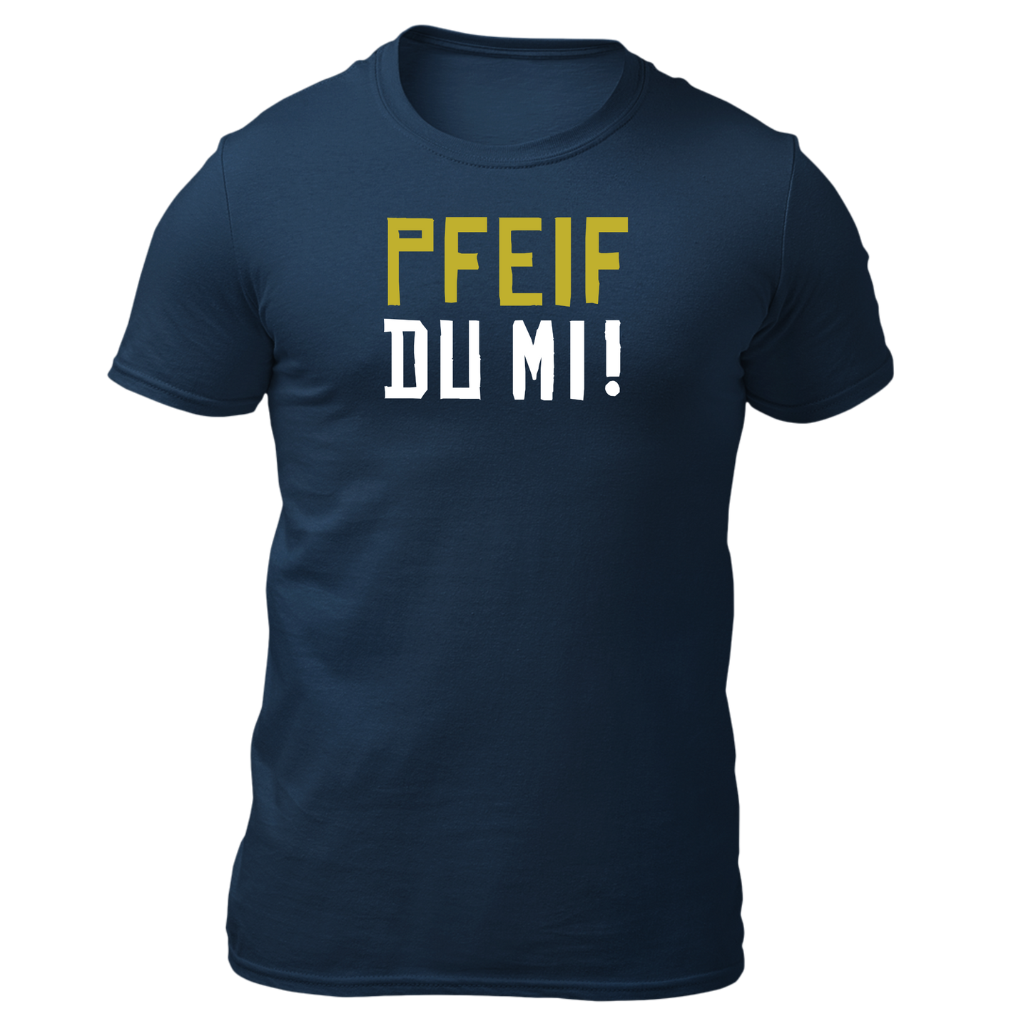 Pfeif du mi!- Unisex Shirt Premium