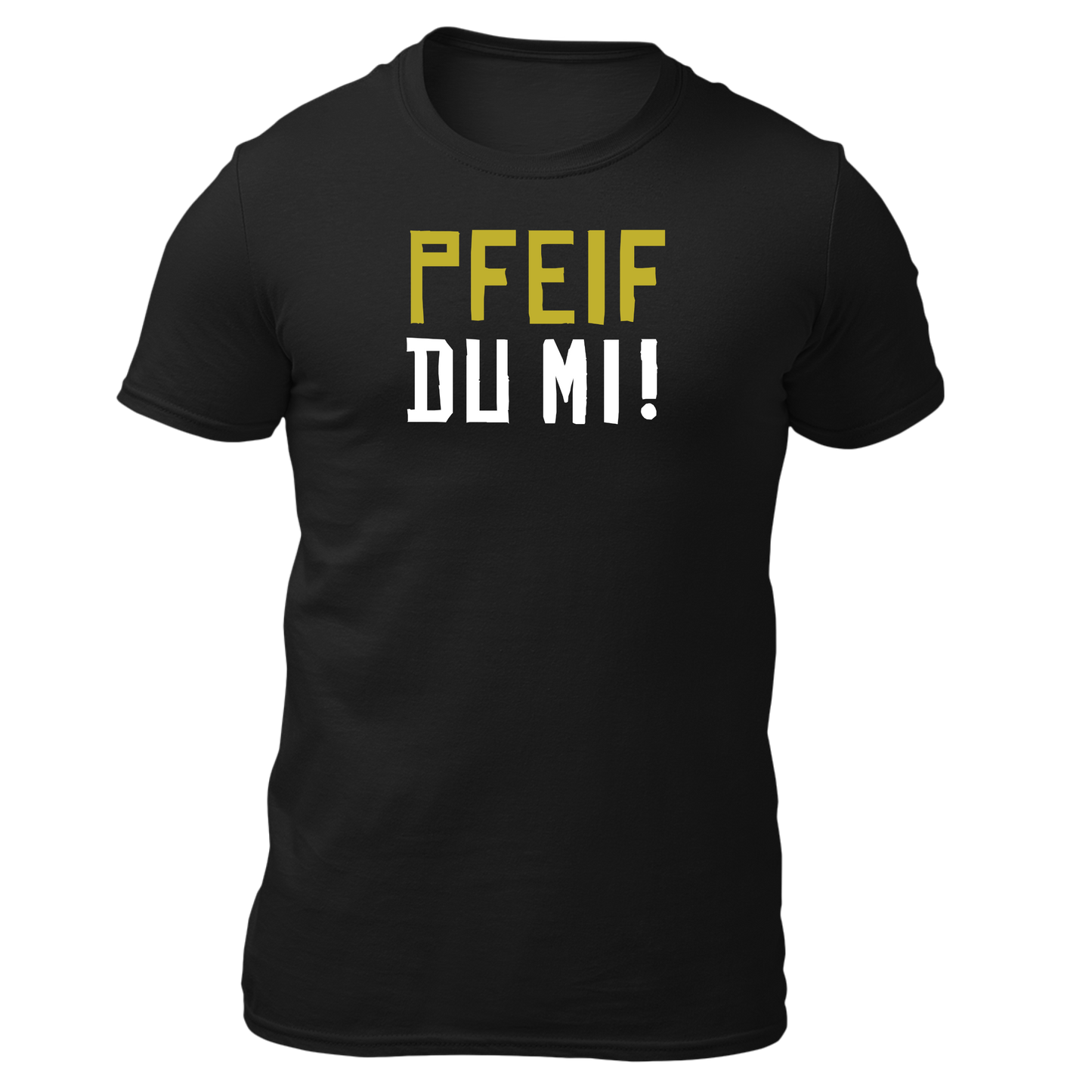 Pfeif du mi!- Unisex Shirt Premium