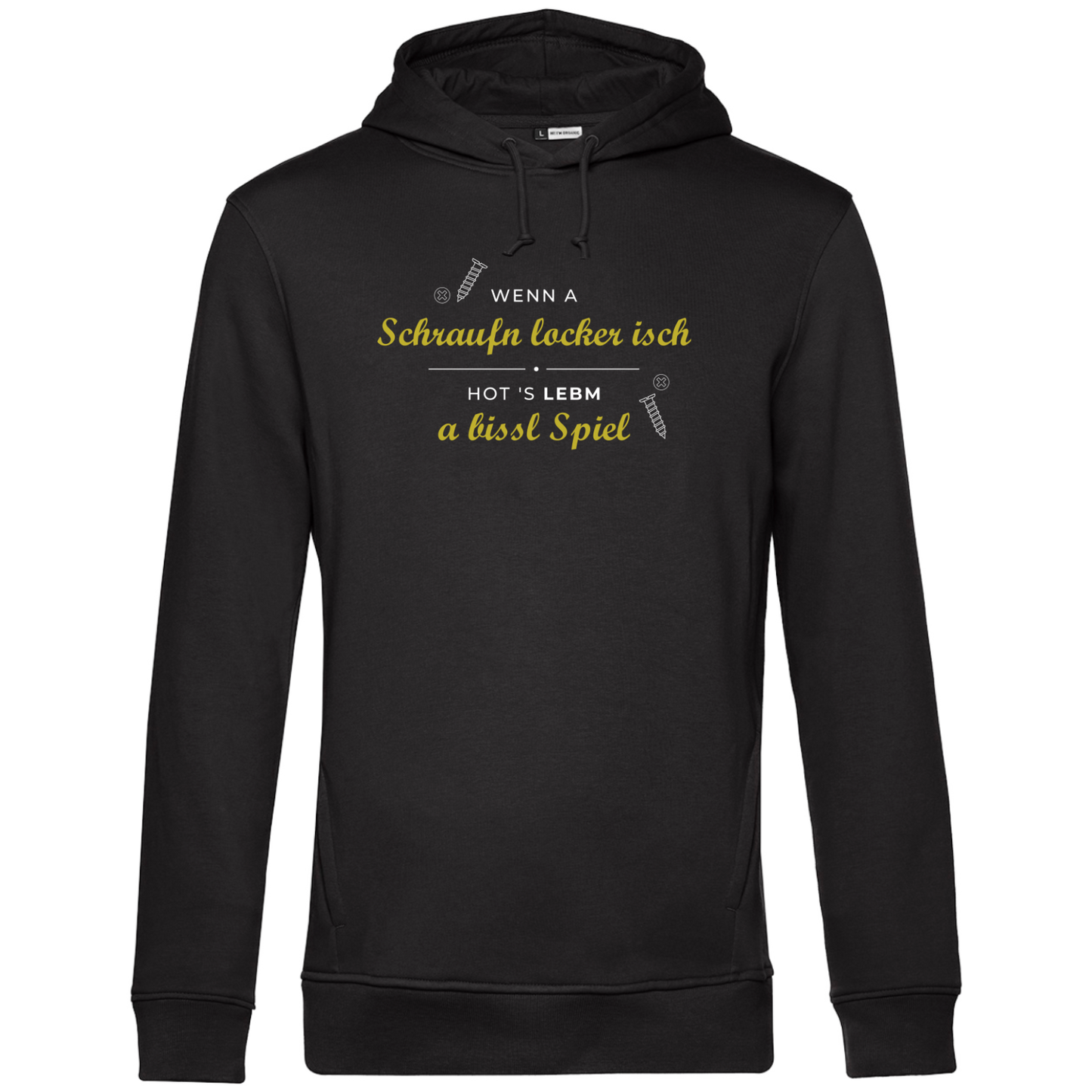Wenn a Schraufn locker isch - Unisex Hoodie Premium