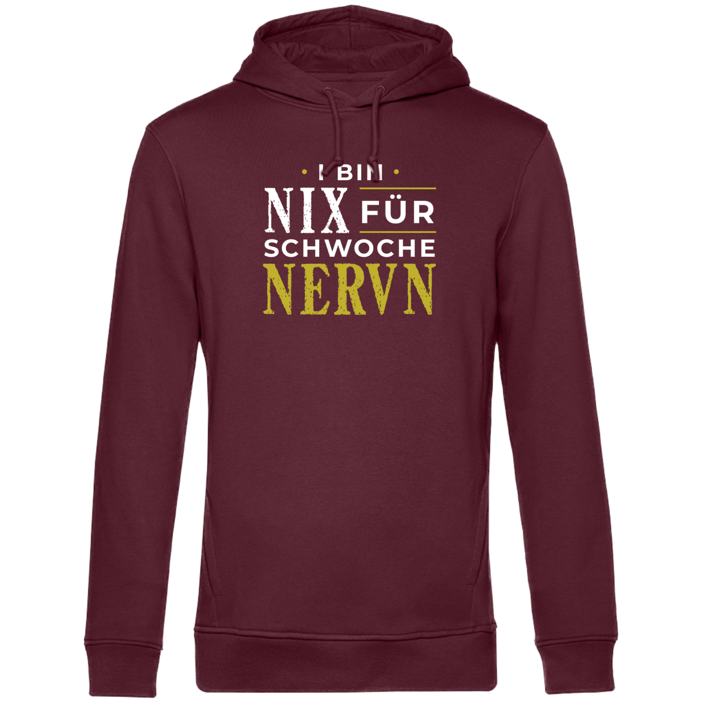 I bin nix fir schwoche Nervn - Unisex Hoodie Premium