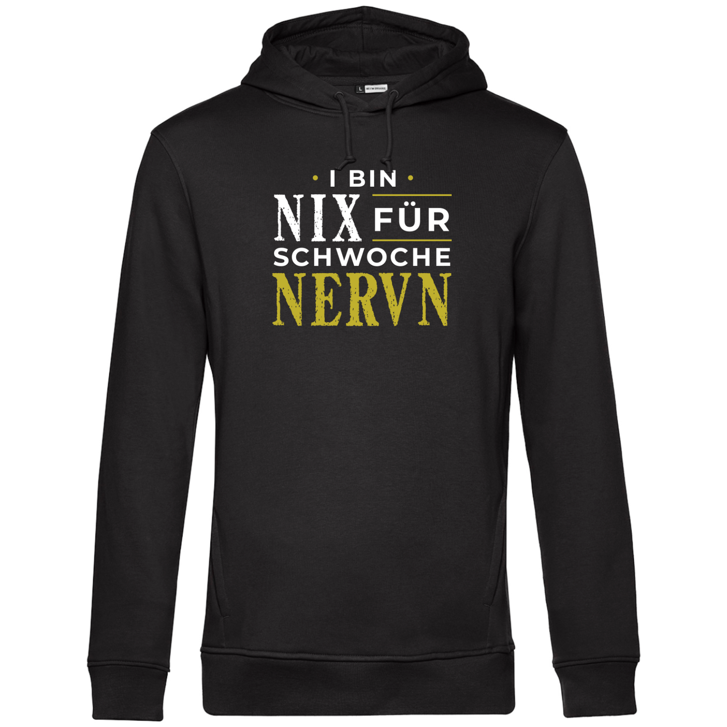 I bin nix fir schwoche Nervn - Unisex Hoodie Premium