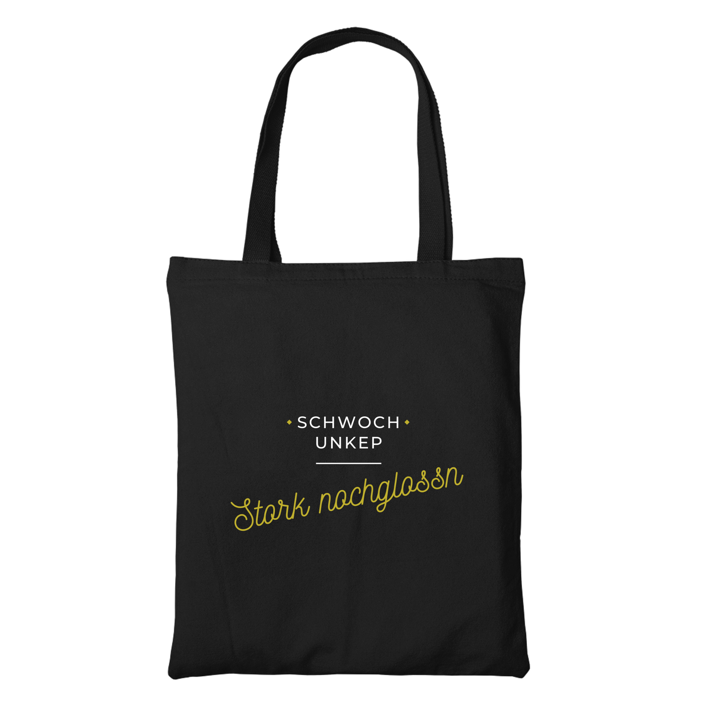Schwoch unkep, Stork nochglossn - Stofftasche Premium