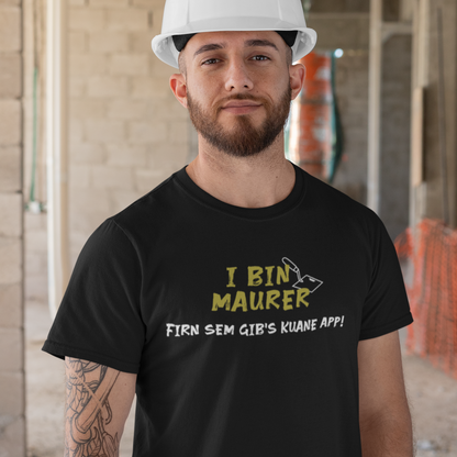 I bin Maurer, firn sem gibs kuane App - Unisex Shirt Premium