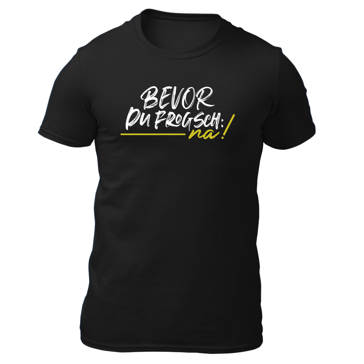Bevor du frogsch, na! - Herren Shirt Bio