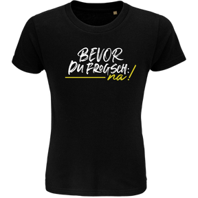 Bevor du frogsch, na - Kinder Shirt Bio