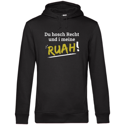 Du hosch Recht und i meine Ruah - Unisex Hoodie Premium