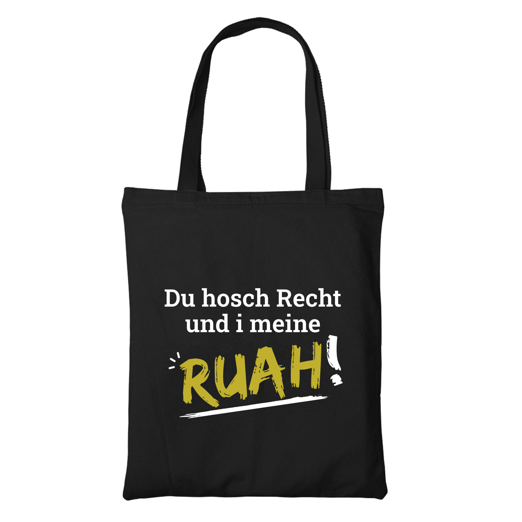 Du hosch Recht und i meine Ruah - Stofftasche Bio