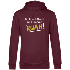 Du hosch Recht und i meine Ruah - Unisex Hoodie Bio