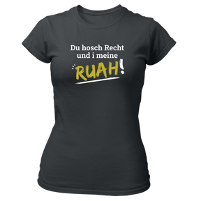 Du hosch Recht und i meine Ruah - Damen Shirt Bio - Grau / XS - Shirts & Tops