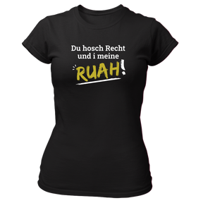 Du hosch Recht und i meine Ruah - Damen Shirt Bio - Schwarz / XS - Shirts & Tops