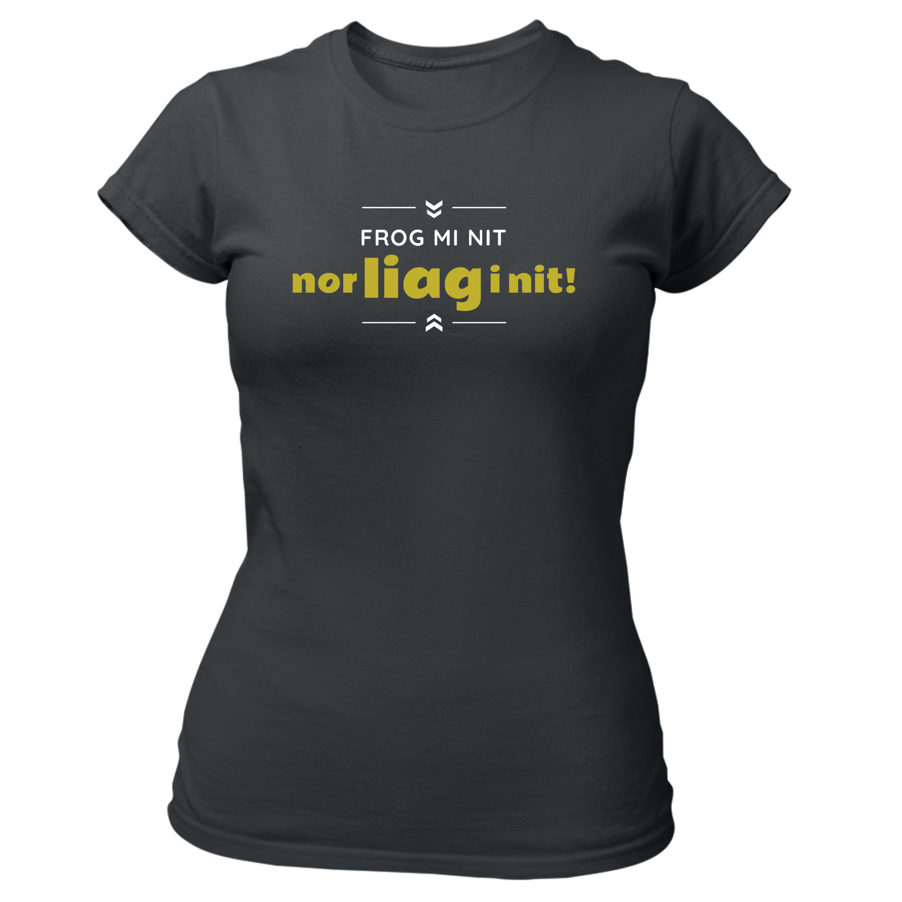 Frog mi nit, nor liag i nit - Damen Shirt Bio