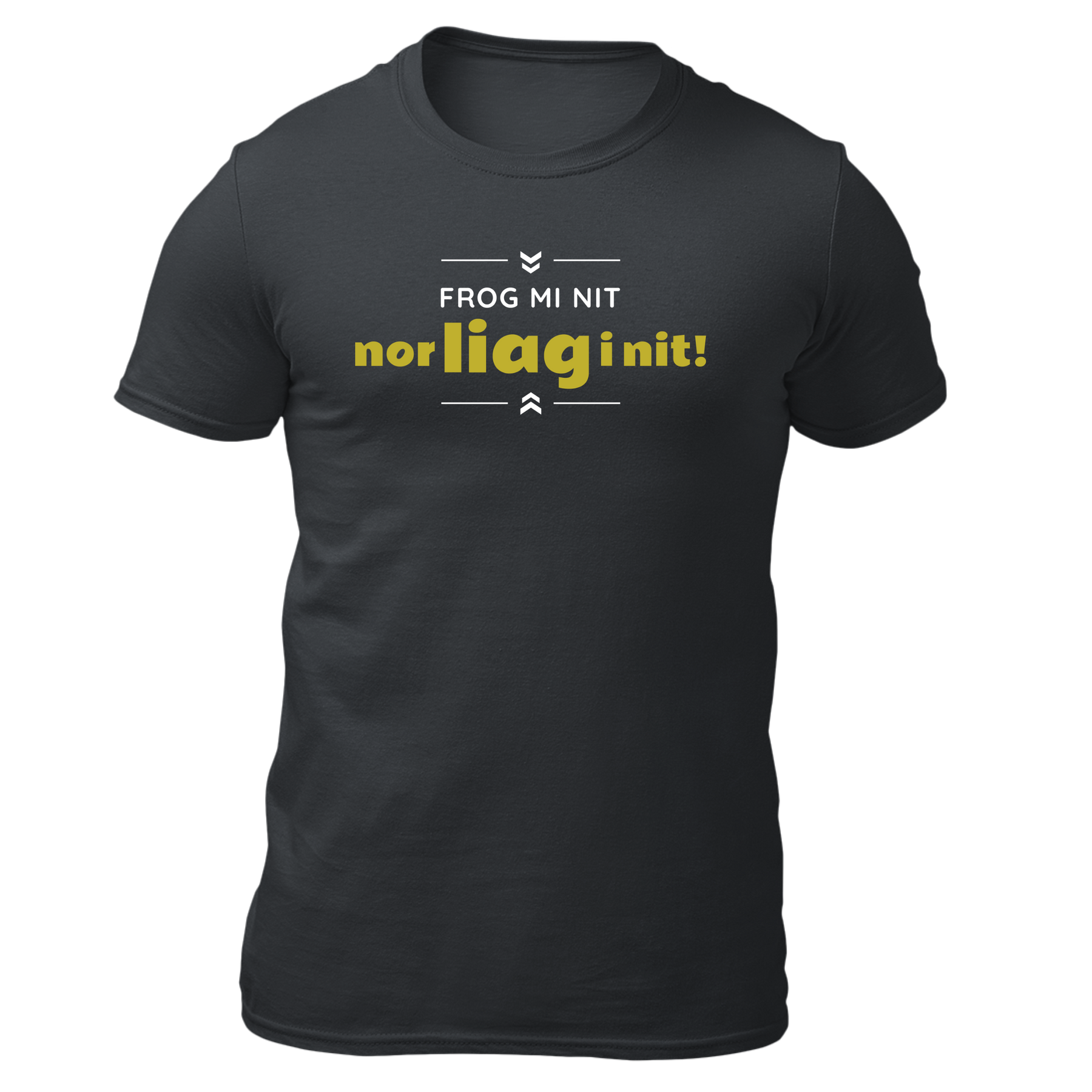 Frog mi nit, nor liag i nit - Herren Shirt Bio