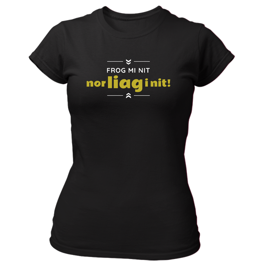 Frog mi nit, nor liag i nit - Damenshirt Premium