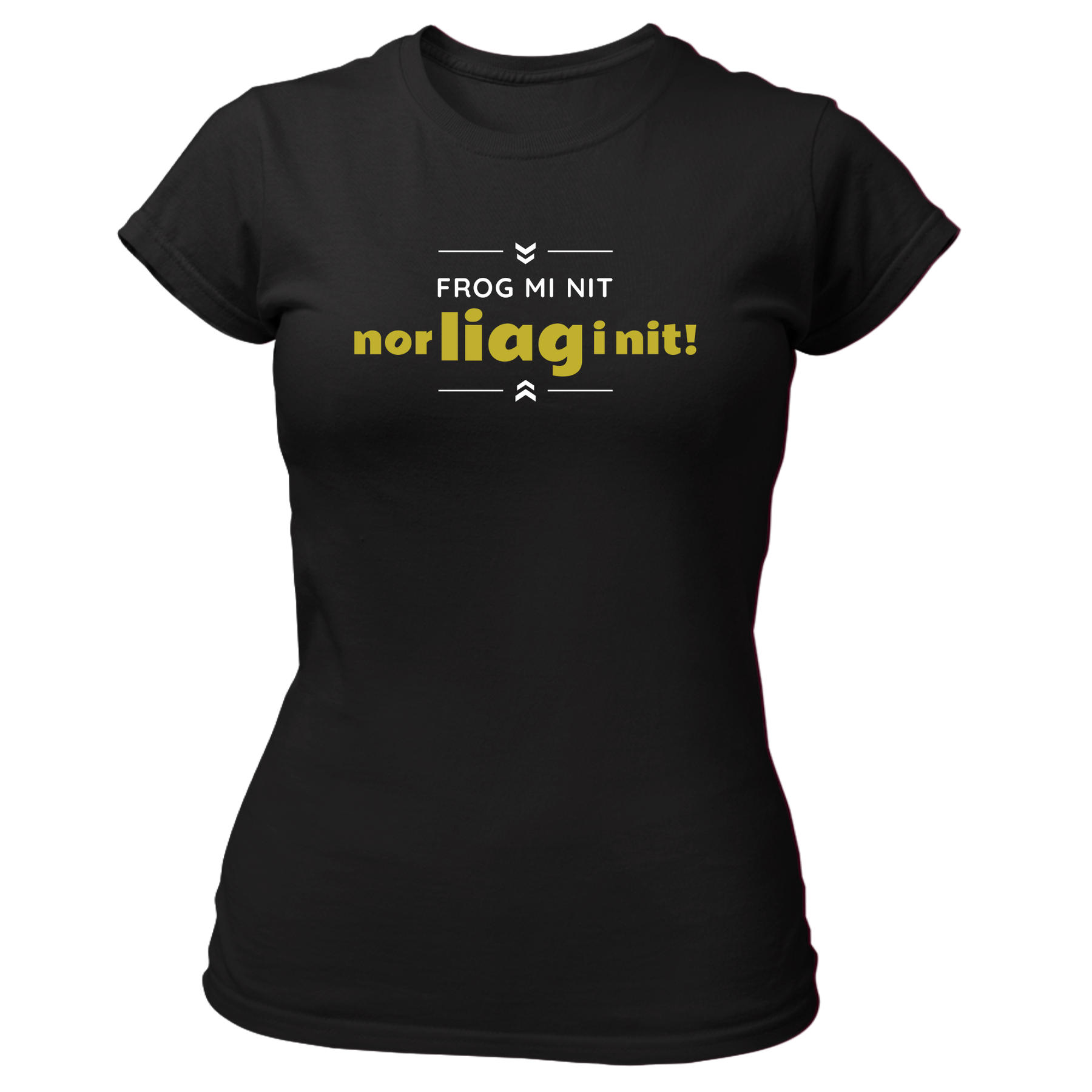 Frog mi nit, nor liag i nit - Damen Shirt Bio