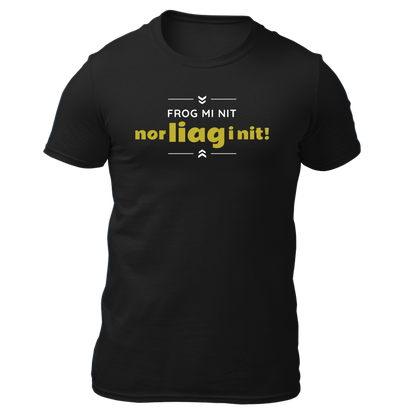 Frog mi nit, nor liag i nit - Unisex Shirt Premium