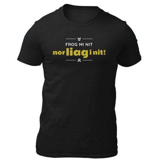Frog mi nit, nor liag i nit - Unisex Shirt Premium