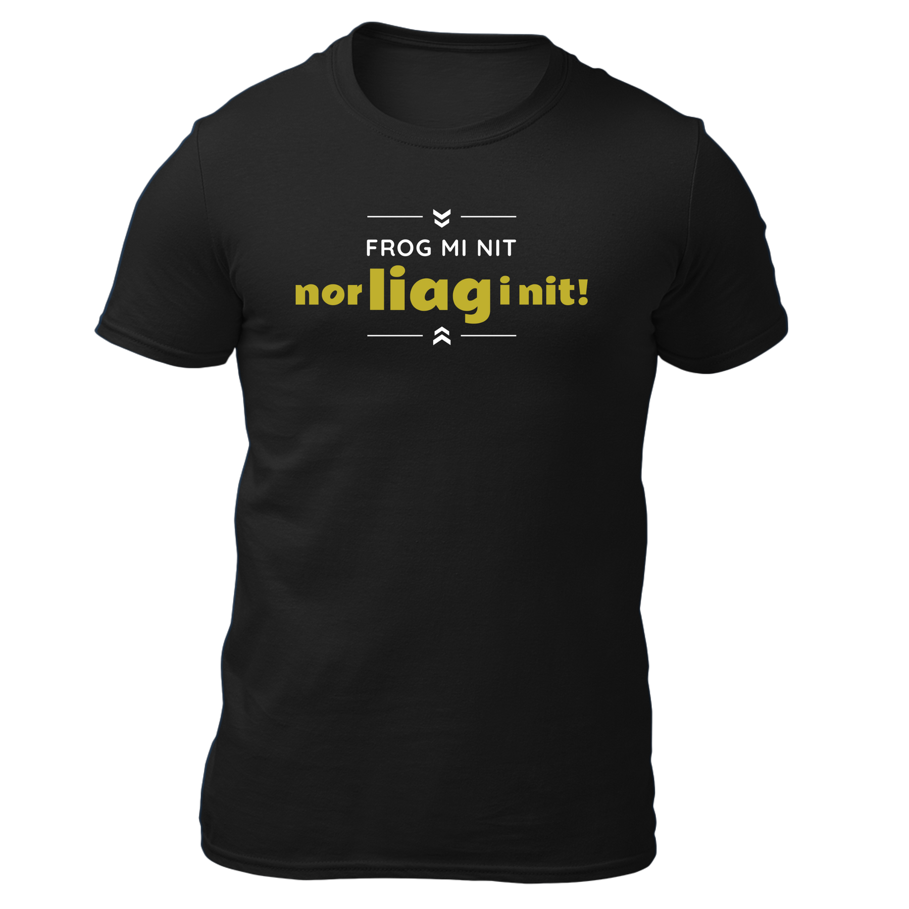 Frog mi nit, nor liag i nit - Herren Shirt Bio