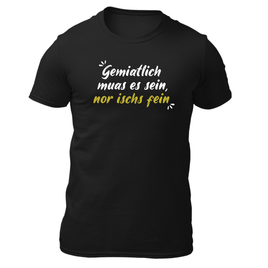 Gemiatlich muas es sein - Unisex Shirt Premium