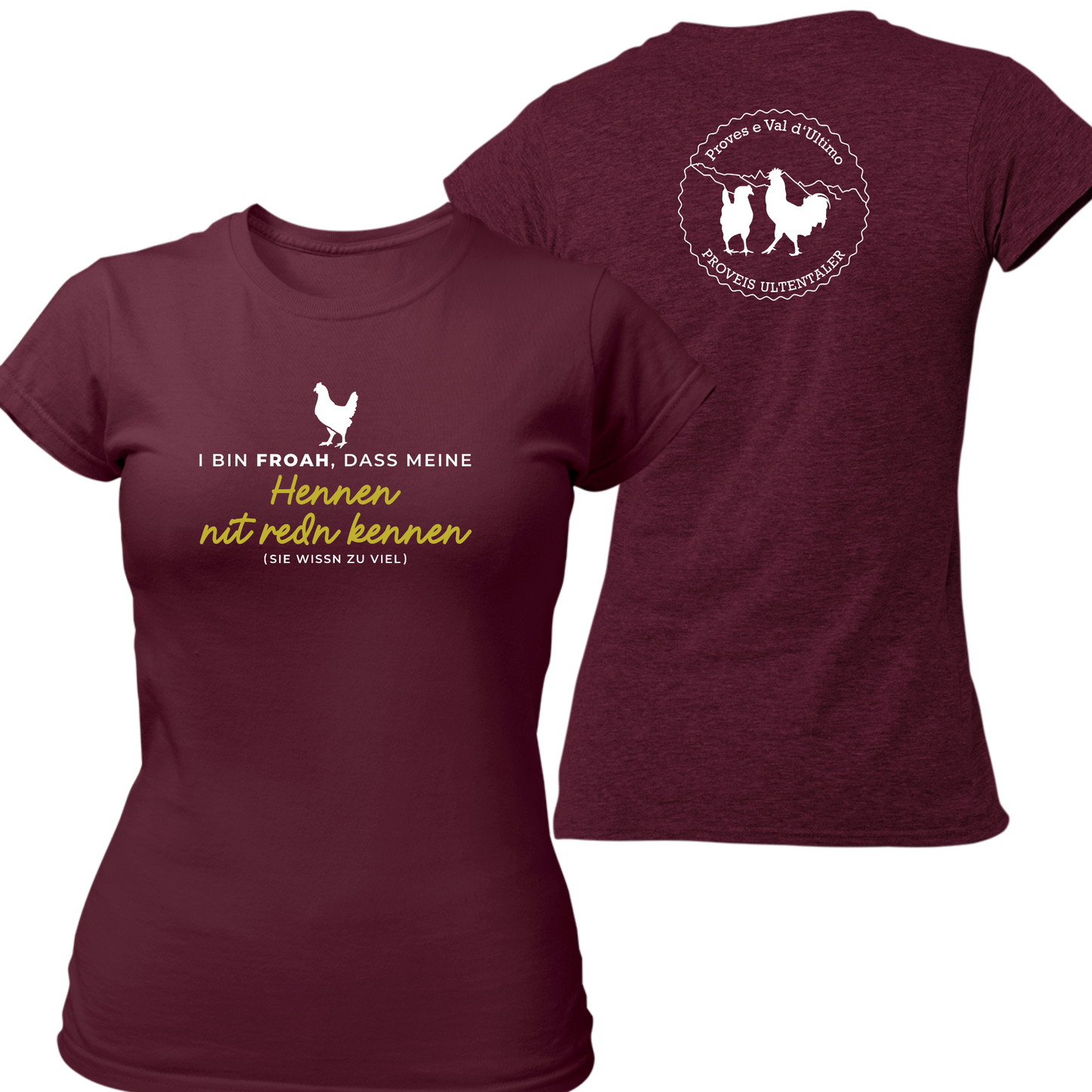 I bin froah, dass meine Hennen nit redn kennen mit Logo Proveis U. - Frauenshirt
