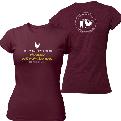 I bin froah, dass meine Hennen nit redn kennen mit Logo Proveis U. - Frauenshirt