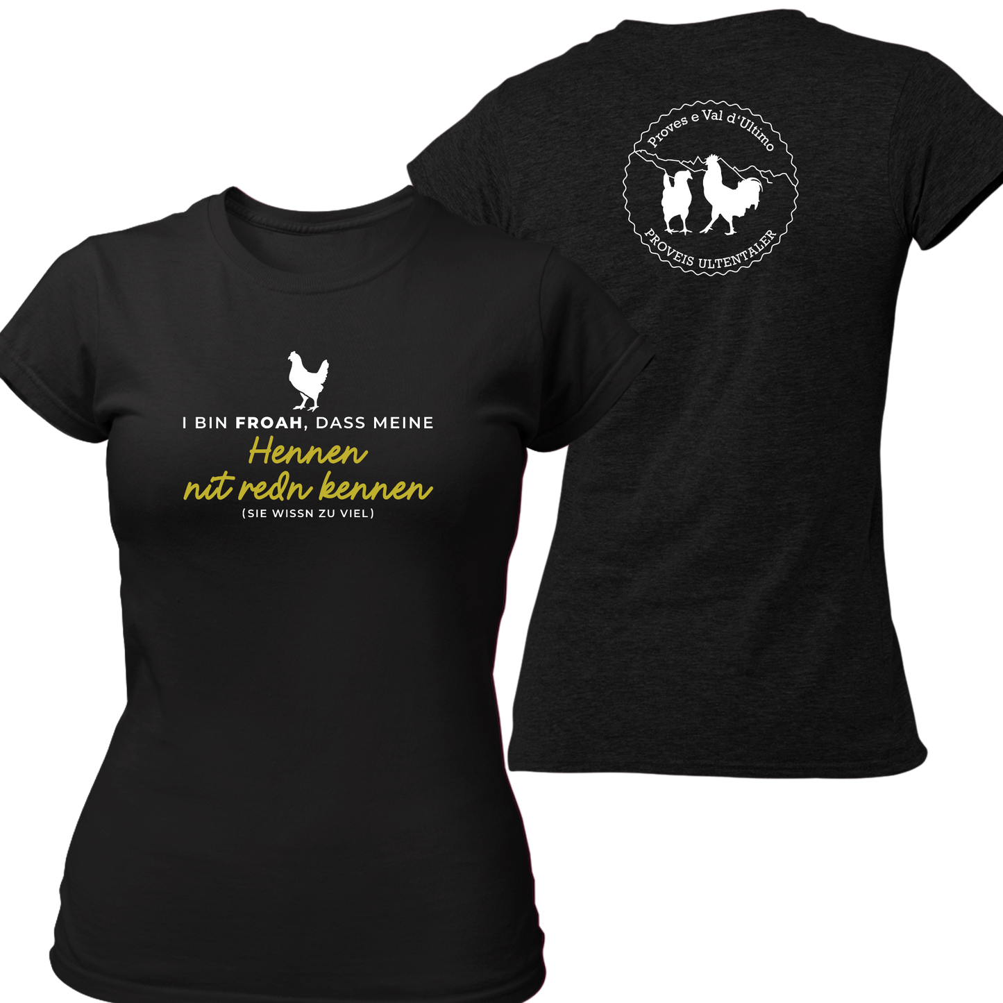 I bin froah, dass meine Hennen nit redn kennen mit Logo Proveis U. - Frauenshirt
